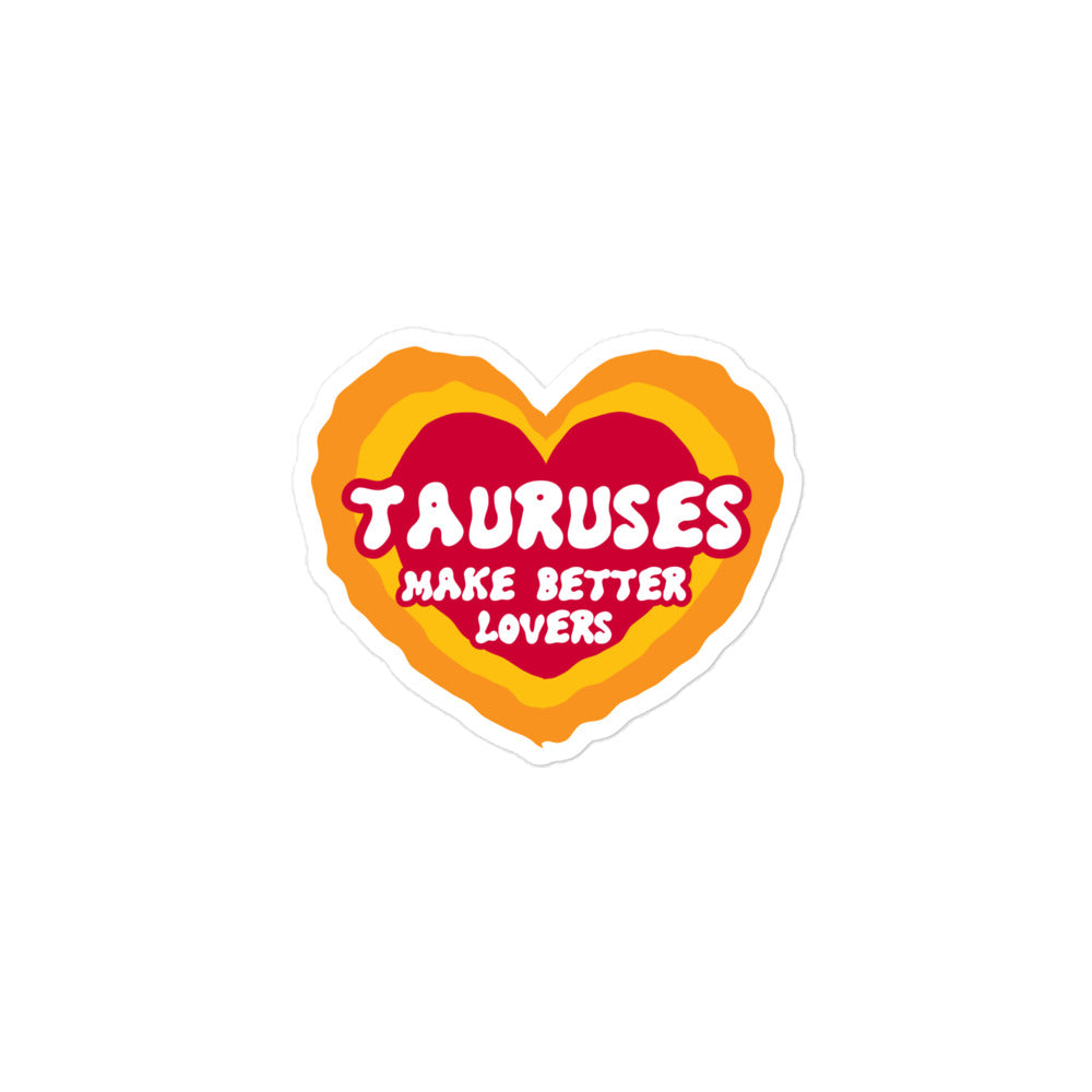 Tauruses Make Better Lovers Sticker
