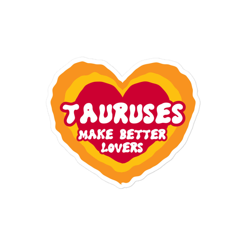 Tauruses Make Better Lovers Sticker