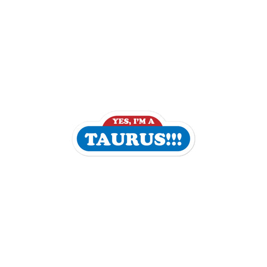 Yes, I'm a Taurus Sticker